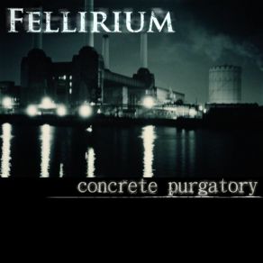 Download track Concrete Purgatory (Part 2) Fellirium