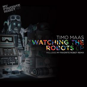 Download track Watching The Robots (Original Mix) Timo Maas