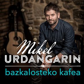 Download track Bazkalosteko Kafea Mikel Urdangarin