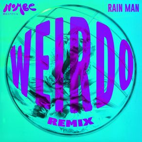 Download track Weirdo (Remix) NoMBeRain Man