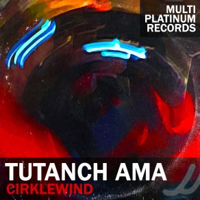 Download track Cirklewind (Bonus 2) Tutanch Ama