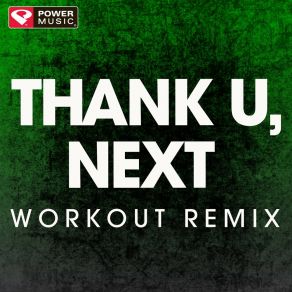 Download track Thank U, Next (Extended Workout Remix) Power Music Workout