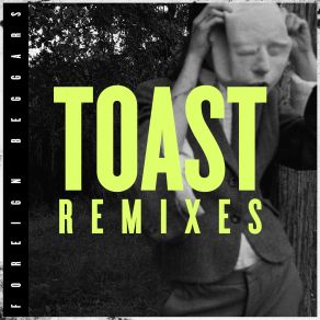 Download track Toast (Zeke Beats Remix) Foreign Beggars