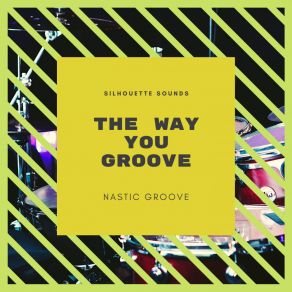 Download track The Way You GroovE (Vocal MiX) Nastic Groove