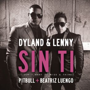 Download track Sin Ti (I Don't Want To Miss A Thing) Dyland & Lenny