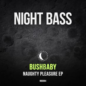 Download track Naughty Pleasure Bushbaby