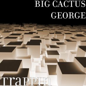 Download track Cortez Shit BIG CACTUS GEORGE