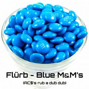 Download track Blue M&M's (Ac$ 'S Rub A Dub Dub) Flürb