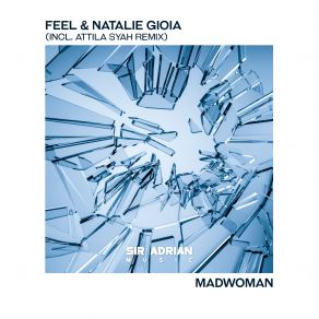 Download track Madwoman (Attila Syah Remix) Natalie Gioia, The Feel