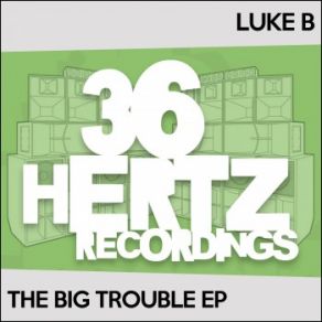 Download track Big Trouble Luke B