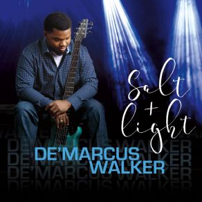 Download track Salt And Light De'Marcus Walker