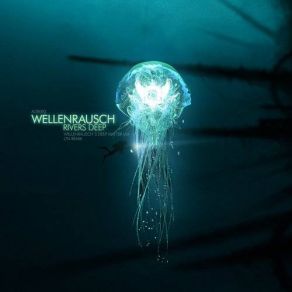 Download track Rivers Deep (Wellenrausch's Deep Matter Mix) Wellenrausch