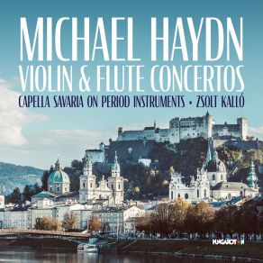 Download track Violin Concerto In A Major, MH 207: Allegro Ma Non Troppo Capella Savaria, Michael Haydn, Zsolt Kalló