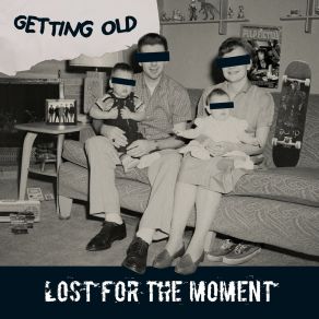 Download track Getting Old Lost For The Moment