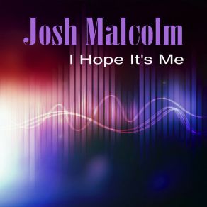 Download track I'm Just Warmin' Up Josh Malcolm