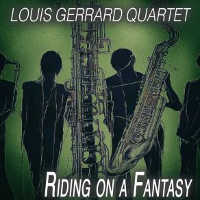 Download track Riding On A Fantasy Louis Gerrard Quartet