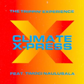 Download track Climate X-Press (Trippin' Remix) Timoci Naulusala