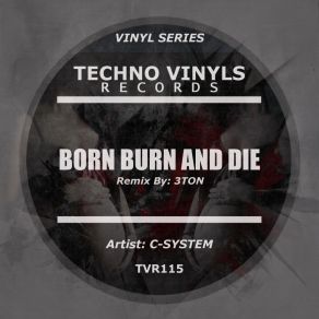 Download track Born Burn & Die (Original Mix) C - System