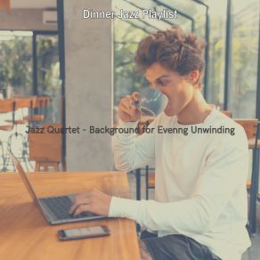 Download track Wondrous Backdrops For Evenng Unwinding Dinner Jazz Playlist