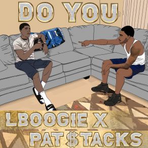 Download track Why You Wanna Leave L-Boogie, Pat$ Tacks