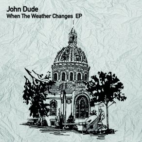 Download track When The Weather Changes (Original Mix) John Dude