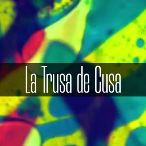 Download track La Trusa De Cusa El Jilguero De Cienfuegos