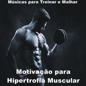 Download track Motivação Para Ganhar Músculo Músicas Para Treinar E Malhar