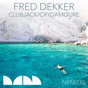 Download track Clubjack Deluxe (NRM Get Up Remix) Fred DekkerNatural Rhythm