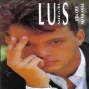 Download track Sera Que No Me Amas [Dub] Luis Miguel