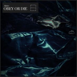 Download track Obey Or Die Aktive