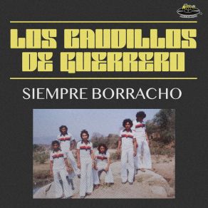 Download track Siempre Borracho Los Caudillos De Guerrero