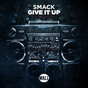 Download track Give It Up Smack