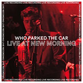 Download track Amande (Live At New Morning, Paris) Who Parked The Car