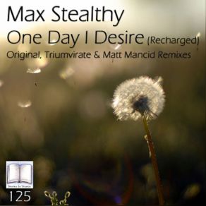 Download track One Day I Desire (Triumvirates Miles Away Rmx Recharged) Max Stealthy