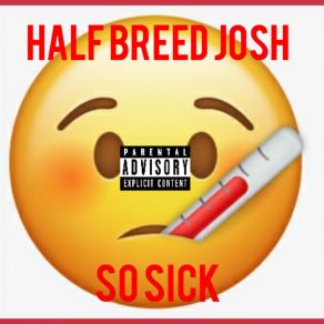 Download track So Sick Half Breed Josh