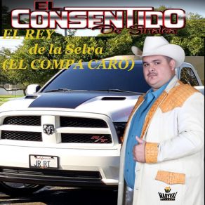 Download track El Rey De La Selva (El Compa Caro) Version Sierreño El Consentido De Sinaloa