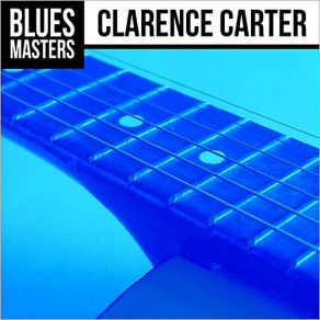 Download track Got A Thing About You Baby Clarence Carter