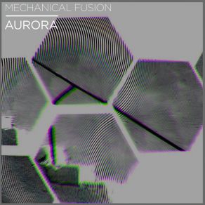 Download track Aurora Mechanical Fusion