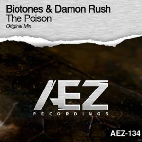 Download track The Poison (Original Mix) Biotones, Damon Rush