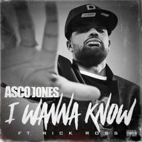 Download track I Wanna Know Rick Ross, Asco Jones