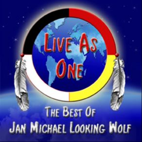 Download track Live As One Jan Michael Looking Wolf