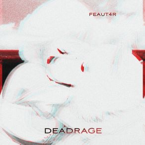 Download track Deadrage Feaut4r