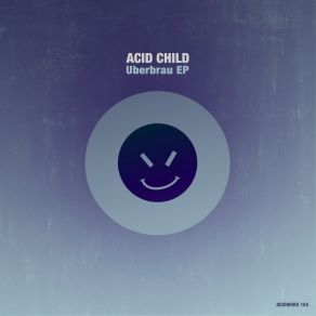 Download track Uberbrau 2 Acid Child