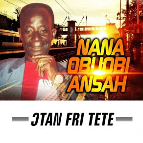 Download track ƆTAN FIRI TETE NANA OBUOBI ANSAH