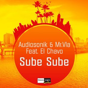 Download track Sube Sube (El Chavo) [Brown & Tobix Supa Extended] Audiosonik, Mr VlaEl Chavo, Steve Brown