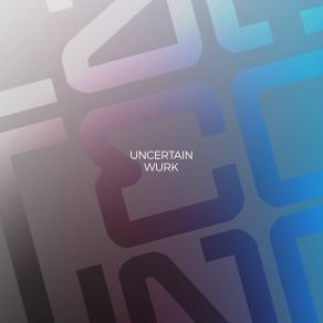 Download track Wurk (Original Mix) Uncertain