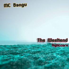 Download track The Weekend (Nightcore) MC BanguNightcore