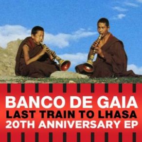 Download track Last Train To Lhasa (2K2 Mix) Banco De Gaia