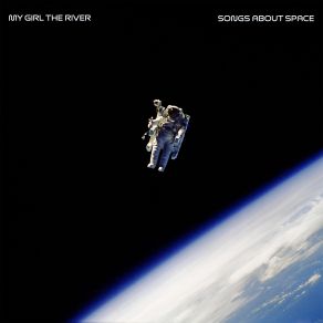 Download track Spacewalking My Girl The River