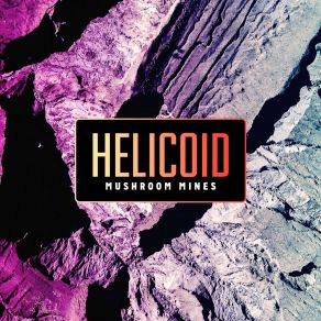 Download track Mushroom Mines Helicoid